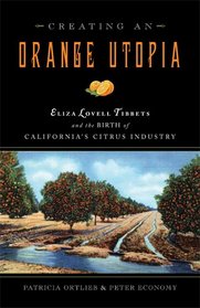 Creating an Orange Utopia: Eliza Lovell Tibbetts and the Birth of California's Citrus Industry