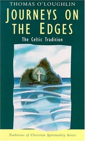 Journeys on the Edges: The Celtic Tradition (Traditions of Christian Spirituality.)