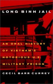 Long Binh Jail: An Oral History of Vietnam's Notorious Us Military Prison