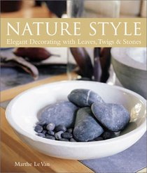 Nature Style: Elegant Decorating with Leaves, Twigs  Stones