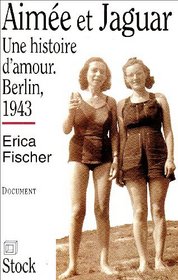 Aime et Jaguar: Une histoire d'amour, Berlin, 1943