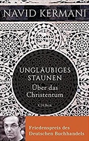 Unglaubiges Staunen: Uber das Christentum (German Edition)