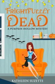 Frightfully Dead: A Pumpkin Hollow Mystery