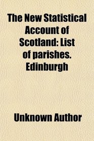 The New Statistical Account of Scotland: List of parishes. Edinburgh