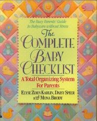 The Complete Baby Checklist: A Total Organizing System for Parents