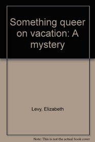 Something queer on vacation: A mystery