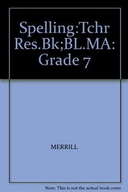 Spelling:Tchr Res.Bk;BL.MA: Grade 7