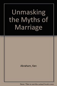 Unmasking the Myths of Marriage