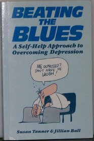 Beating the Blues: A Self-Help Approach to Overcoming Depression