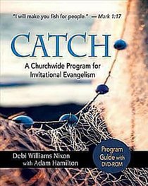 CATCH: Program Guide with DVD-ROM: A Churchwide Program for Invitational Evangelism