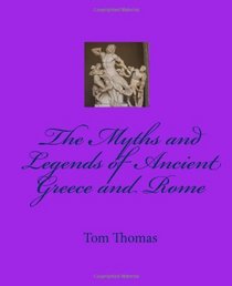 The Myths And Legends Of Ancient Greece And Rome (Volume 1)