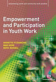 Empowerment and Participation in Youth Work (Empowering Youth and Community Work Practice)