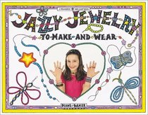Jazzy Jewelry: Power Beads, Crystals, Chokers,  Illusion and Tattoo Styles (Williamson Kids Can! Series)