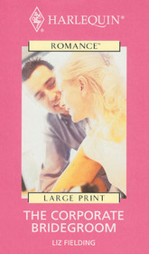 The Corporate Bridegroom (Thorndike Large Print Harlequin Series)