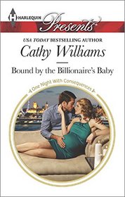 Bound by the Billionaire's Baby (One Night with Consequences) (Harlequin Presents, No 3351)