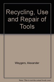 The recycling, use, and repair of tools