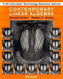 Contemporary Linear Algebra, TI-89 Calculator Technology Resource Manual