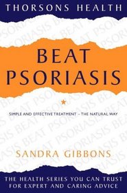 Beat Psoriasis: Simple and Effective Treatment-The Natural Way (Thorsons Health)