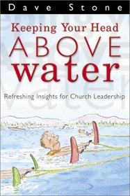 Keeping Your Head Above Water: Refreshing Insights for Church Leadership