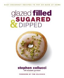 Glazed, Filled, Sugared, and Dipped: Easy Doughnut Recipes to Fry or Bake at Home