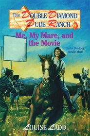 Double Diamond Dude Ranch #5 - Me, My Mare, and the Movie: Chris Bradley, movie star! (Double Diamond Dude Ranch)