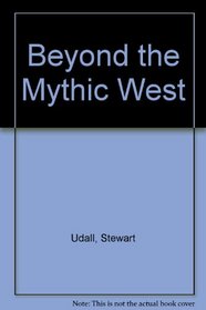 Beyond the Mythic West