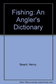 Fishing: An Angler's Dictionary