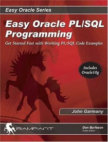 Easy Oracle PL/SQL Programming: Get Started Fast with Working PL/SQL Code Examples (Easy Oracle)