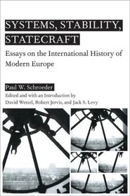 Systems, Stability, and Statecraft : Essays on the International History of Modern Europe