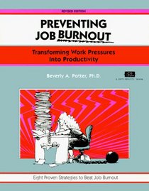 Preventing Job Burnout: Transforming Work Pressures into Productivity (Fifty-Minute Series.)