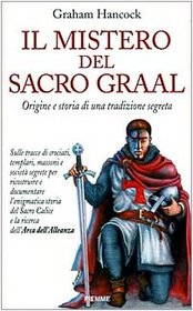 Il mistero del sacro Graal. Origine e storia di una tradizione segreta