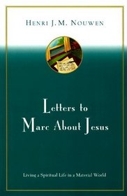 Letters to Marc About Jesus : Living a Spiritual Life in a Material World