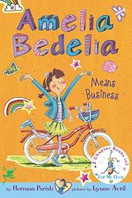Amelia Bedelia Bind-up: Books 1 and 2: Amelia Bedelia Means Business; Amelia Bedelia Unleashed