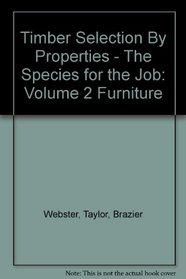 TIMBER SELECTION BY PROPERTIES: THE SPECIES FOR THE JOB: FURNITURE V. 2