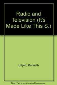 Radio and Television (It's Made Like This S)