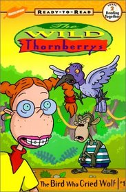 The Bird Who Cried Wolf (Wild Thornberry's Ready-To-Read (Hardcover))