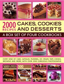 2000 Recipes: Cakes, Cookies & Desserts: a Box Set of Four Cookbooks: Every Kind of Cake, Gateaux, Pudding, Ice Cream, Tart, Cookie, Brownie and More, With over 200