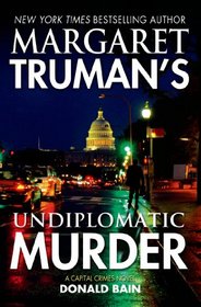 Margaret Truman's Undiplomatic Murder (Capital Crimes, Bk 27)