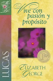 Una Mujer conforme al corazon de Dios: Lucas: Vive con pasion y proposito (Spanish Edition) (Serie Una Mujer Conforme Al Corazon De Dios)