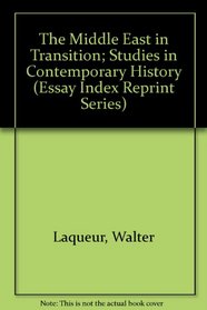 The Middle East in Transition; Studies in Contemporary History (Essay Index Reprint Series)
