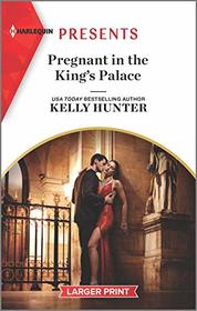 Pregnant in the King's Palace (Claimed by a King, Bk 4) (Harlequin Presents, No 3914) (Larger Print)