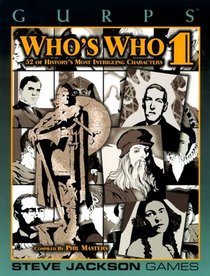 GURPS Who's Who 1: 52 Of History's Most Intriguing Characters (GURPS: Generic Universal Role Playing System)