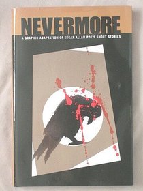 Nevermore: A Graphic Adaptation of Edgar Allan Poe's Short Stories