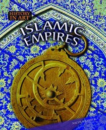 Islamic Empires (History in Art) (History in Art)
