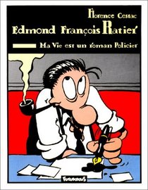 Edmond Franois Ratier : Ma vie est un roman policier