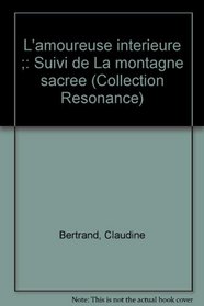L'amoureuse interieure ;: Suivi de La montagne sacree (Collection Resonance) (French Edition)
