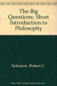 The Big Questions: A Short Introduction to Philosophy