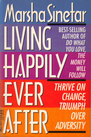 Living Happily Ever After: Thrive on Change, Triumph Over Adversity
