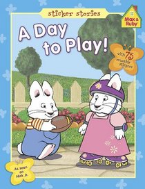 A Day to Play! (Max and Ruby)