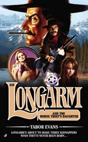 Longarm and the Horse Thief's Daughter (Longarm, Bk 418)